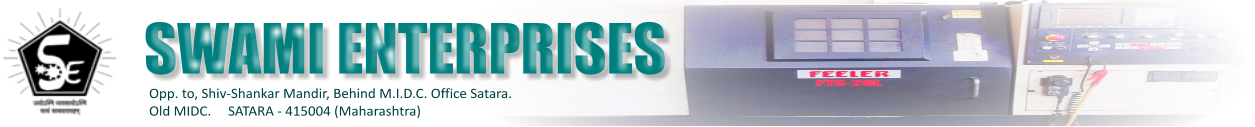 SWAMI ENTERPRISES SWAMI ENTERPRICES Opp. to, Shiv-Shankar Mandir, Behind M.I.D.C. Office Satara. Old MIDC.     SATARA - 415004 (Maharashtra)